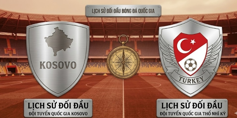 Nhận Định Trận Đấu Kosovo Vs Thổ Nhĩ Kỳ Lúc 01h45 Ngày 01/04 2 Những lần gặp mặt từ trước của hai đội
