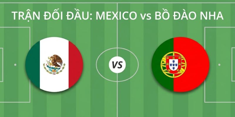 Nhận Định Mexico Vs Bồ Đào Nha Vào 08h00 Ngày 29/03 1 Nhận Định Mexico Vs Bồ Đào Nha Vào 08h00 Ngày 29/03