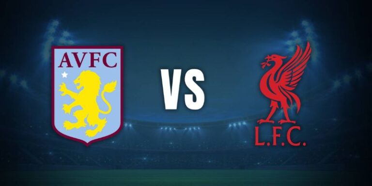 Nhận Định Aston Villa Vs Liverpool Lúc 18h30 Ngày 17/05 - Premier League