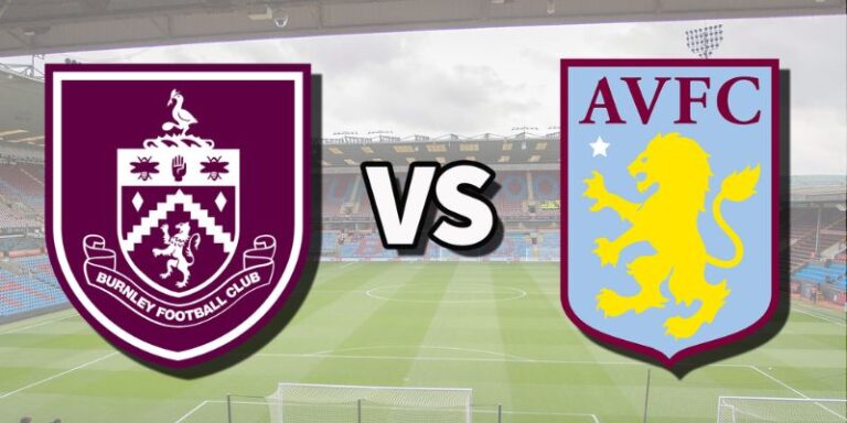 Nhận Định Burnley Vs Aston Villa Lúc 20H00 Ngày 10/05 - Premier League 6 Nhận Định Burnley Vs Aston Villa Lúc 20H00 Ngày 10/5 - Premier League