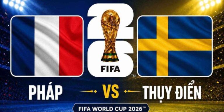 Nhận Định Pháp Vs Thụy Điển Lúc 4h00 Ngày 01/07 - World Cup 2026 6 Nhận Định Pháp Vs Thụy Điển Lúc 4h00 Ngày 01/07 - World Cup 2026
