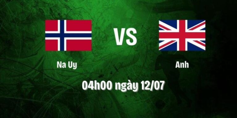 Nhận Định Na Uy Vs Anh Lúc 04H00 Ngày 12/07 - World Cup 2026 10 Nhận Định Na Uy Vs Anh Lúc 04H00 Ngày 12/07 - World Cup 2026