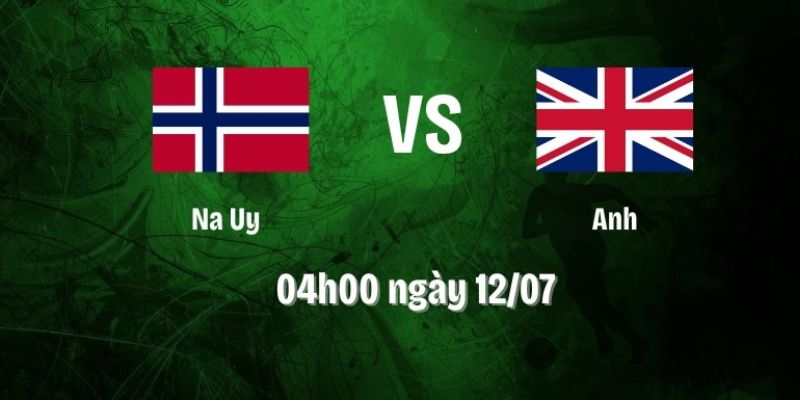 Nhận Định Na Uy Vs Anh Lúc 04H00 Ngày 12/07 - World Cup 2026