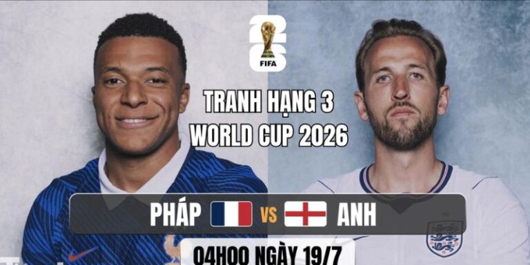Nhận Định Pháp Vs Anh Lúc 04H00 Ngày 19/07 - World Cup 2026